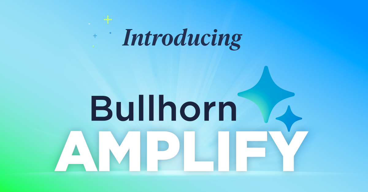 Introducing Bullhorn Amplify for Recruitment Cloud