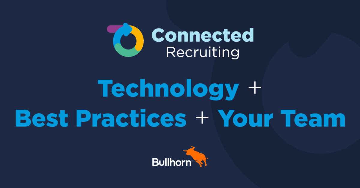 Connected Recruiting: Technology + Best Practices + Your Team