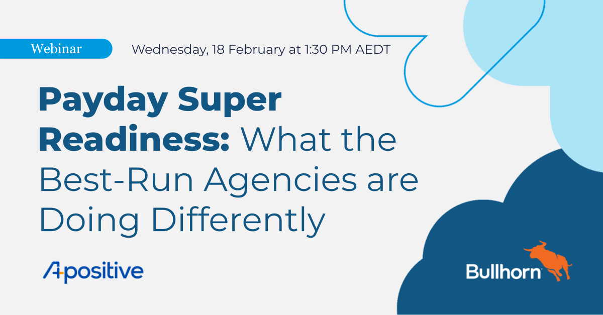 Payday Super Readiness. A Joint webinar with APositive and Bullhorn